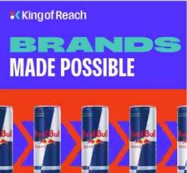 King of Reach ad: Brands made possible